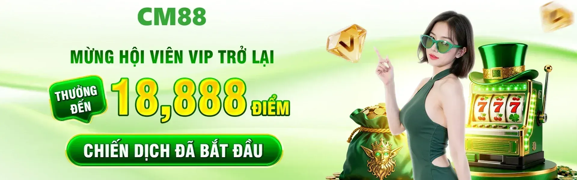 Sự kiện dành cho VIP quay về CM88 đang mở, tạo cơ hội nhận quà tặng đặc biệt lên đến 18,888 điểm.